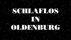 Mehr über den Artikel erfahren Schlaflos in Oldenburg